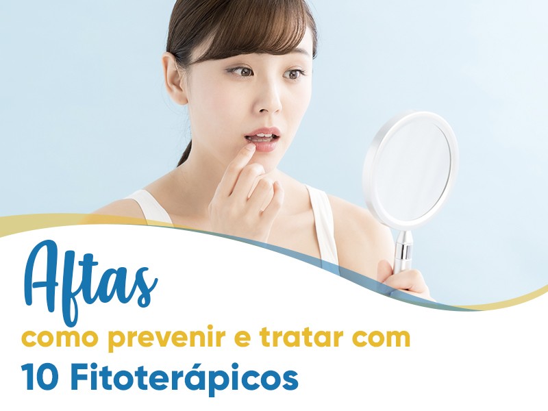 Aftas: Como prevenir e tratar com 10 Fitoterpicos  